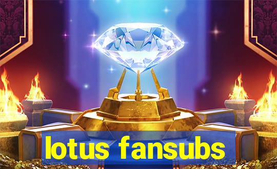 lotus fansubs